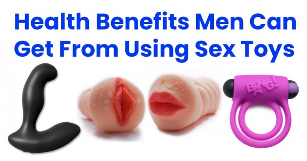 Health Benefits Men Can Get From Using Sex Toys